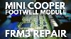 Bmw Mini Footwell Module Fault Frm3 Repair