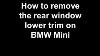 How To Remove The Rear Quarter Window Trim On Bmw Mini
